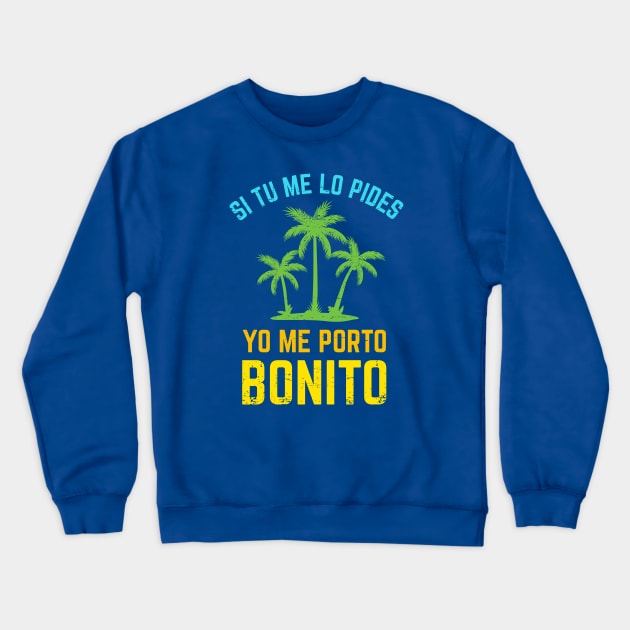 Si tu me lo pides, yo me porto bonito - bright design Crewneck Sweatshirt by verde